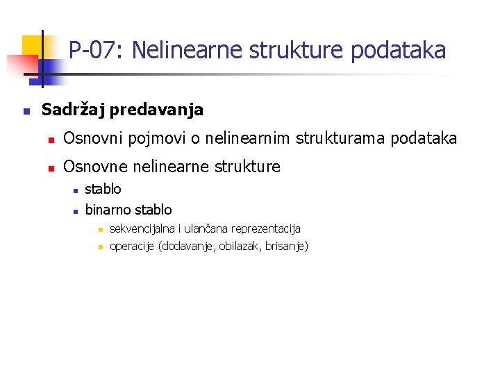 P-07: Nelinearne strukture podataka n Sadržaj predavanja n Osnovni pojmovi o nelinearnim strukturama podataka