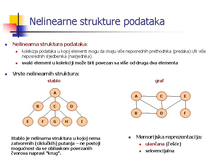 Nelinearne strukture podataka n Nelinearna struktura podataka: n n n kolekcija podataka u kojoj