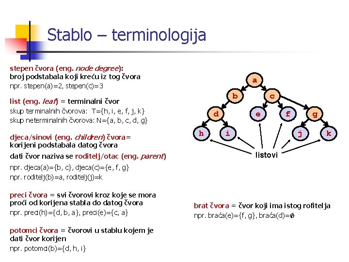 Stablo – terminologija stepen čvora (eng. node degree): broj podstabala koji kreću iz tog