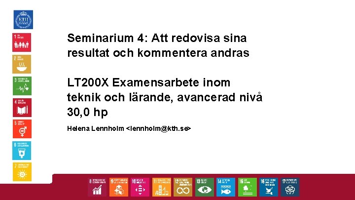 Seminarium 4: Att redovisa sina resultat och kommentera andras LT 200 X Examensarbete inom