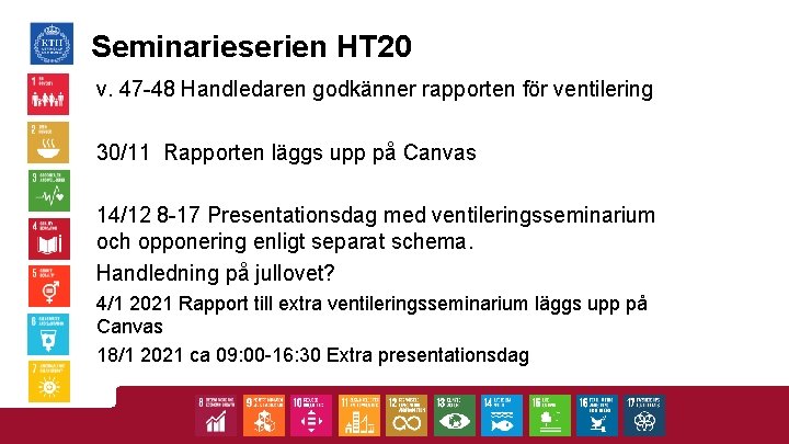 Seminarieserien HT 20 v. 47 -48 Handledaren godkänner rapporten för ventilering 30/11 Rapporten läggs