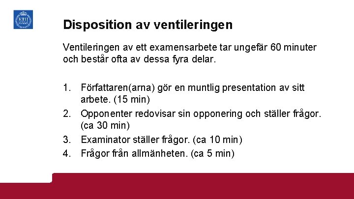 Disposition av ventileringen Ventileringen av ett examensarbete tar ungefär 60 minuter och består ofta