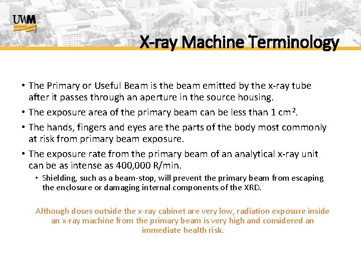 X-ray Machine Terminology • The Primary or Useful Beam is the beam emitted by