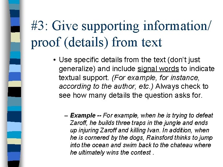 #3: Give supporting information/ proof (details) from text • Use specific details from the