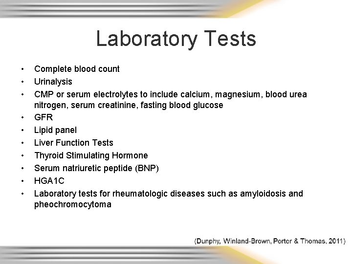 Laboratory Tests • • • Complete blood count Urinalysis CMP or serum electrolytes to