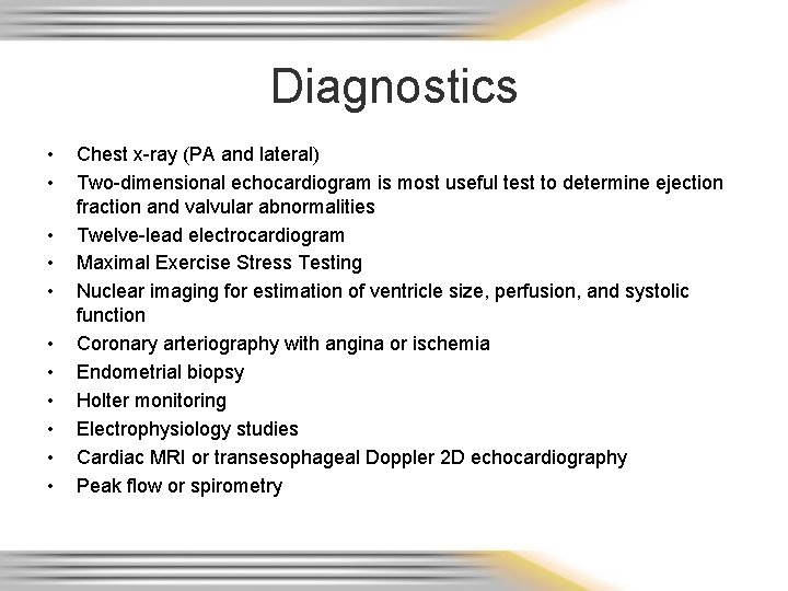 Diagnostics • • • Chest x-ray (PA and lateral) Two-dimensional echocardiogram is most useful