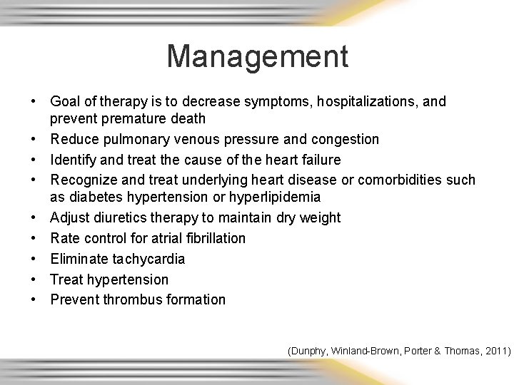 Management • Goal of therapy is to decrease symptoms, hospitalizations, and prevent premature death