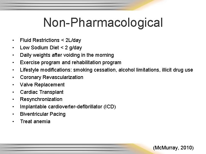 Non-Pharmacological • • • Fluid Restrictions < 2 L/day Low Sodium Diet < 2