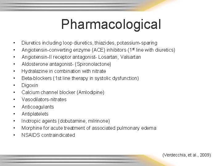 Pharmacological • • • • Diuretics including loop diuretics, thiazides, potassium-sparing Angiotensin-converting enzyme (ACE)