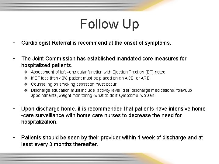 Follow Up • Cardiologist Referral is recommend at the onset of symptoms. • The