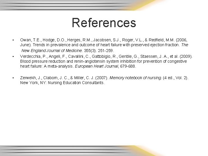 References • • • Owan, T. E. , Hodge, D. O. , Herges, R.