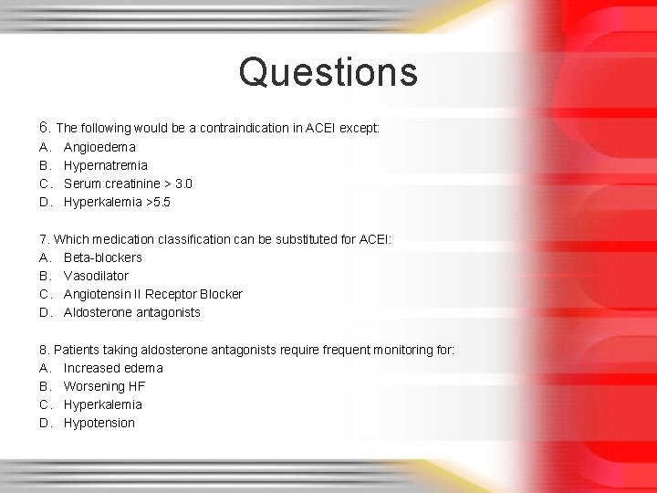 Questions 6. The following would be a contraindication in ACEI except: A. B. C.