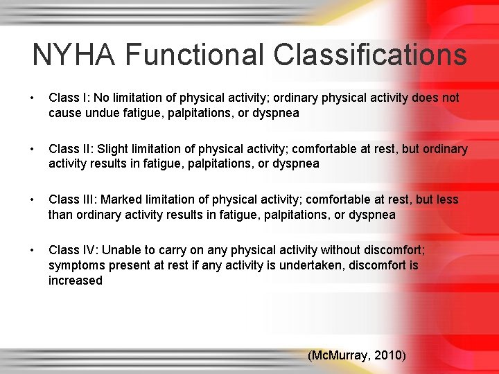 NYHA Functional Classifications • Class I: No limitation of physical activity; ordinary physical activity