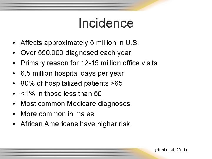 Incidence • • • Affects approximately 5 million in U. S. Over 550, 000