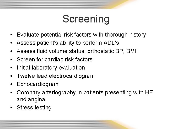 Screening • • Evaluate potential risk factors with thorough history Assess patient’s ability to