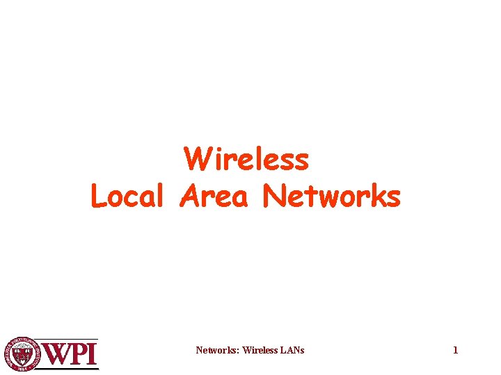 Wireless Local Area Networks: Wireless LANs 1 