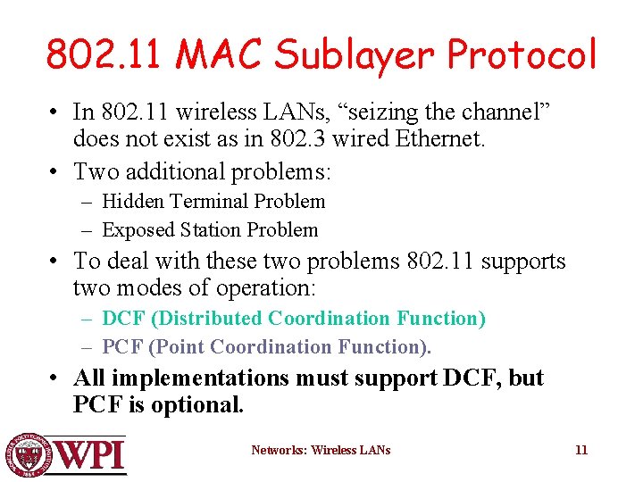 802. 11 MAC Sublayer Protocol • In 802. 11 wireless LANs, “seizing the channel”