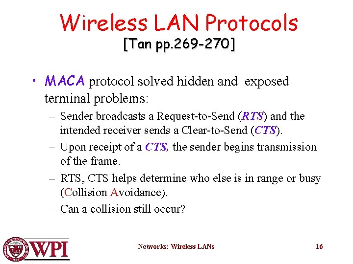 Wireless LAN Protocols [Tan pp. 269 -270] • MACA protocol solved hidden and exposed