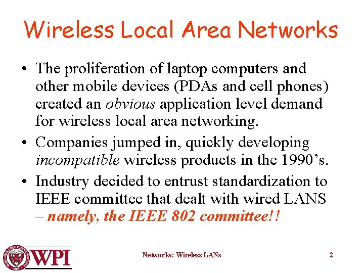 Wireless Local Area Networks • The proliferation of laptop computers and other mobile devices