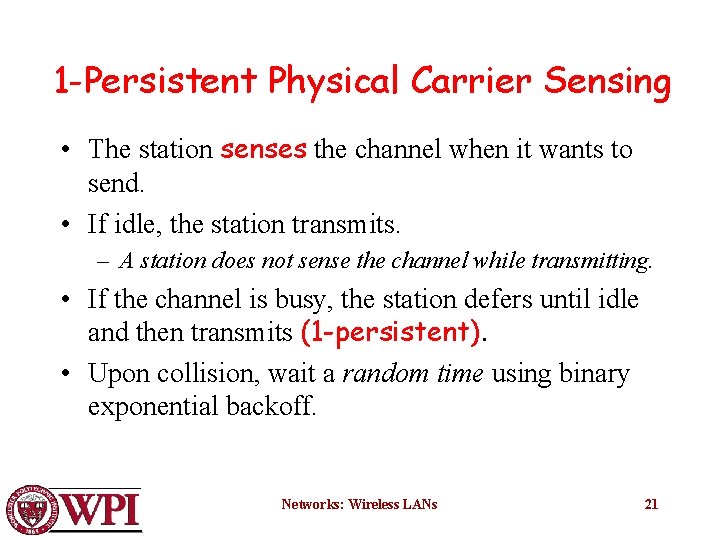 1 -Persistent Physical Carrier Sensing • The station senses the channel when it wants