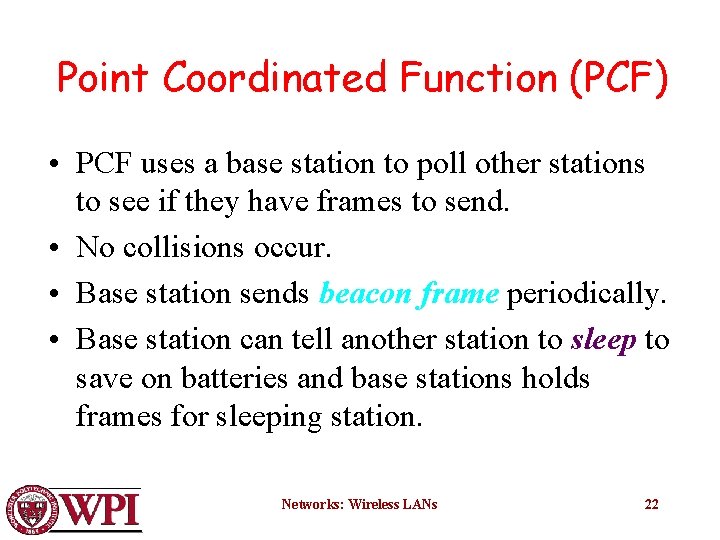 Point Coordinated Function (PCF) • PCF uses a base station to poll other stations