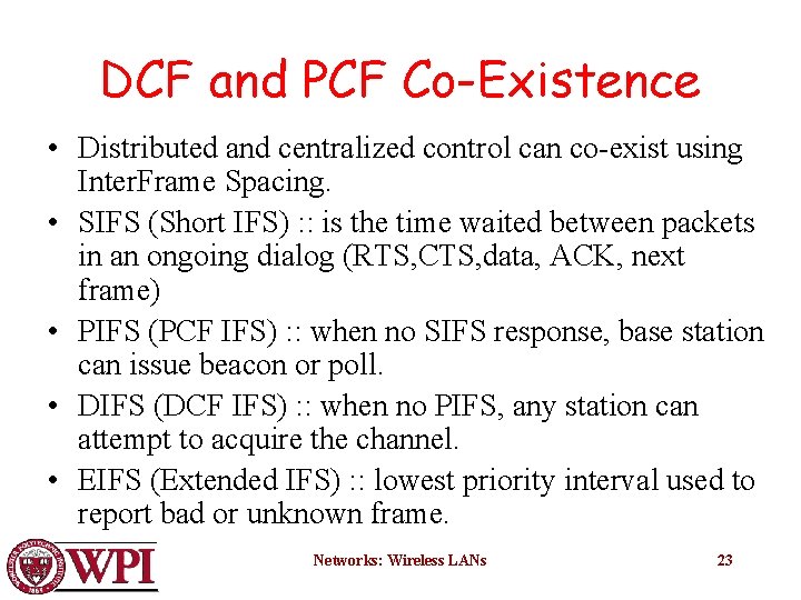 DCF and PCF Co-Existence • Distributed and centralized control can co-exist using Inter. Frame