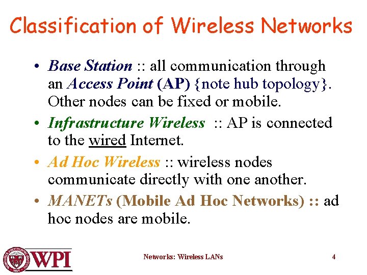 Classification of Wireless Networks • Base Station : : all communication through an Access