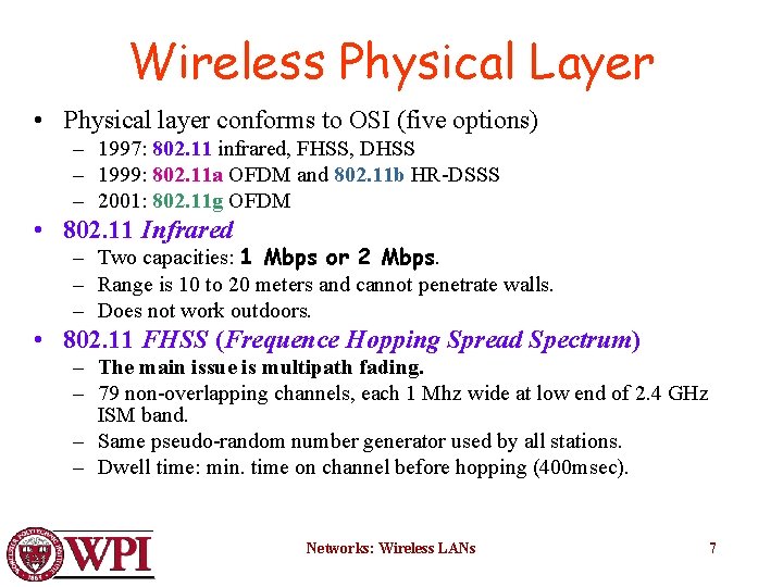 Wireless Physical Layer • Physical layer conforms to OSI (five options) – 1997: 802.