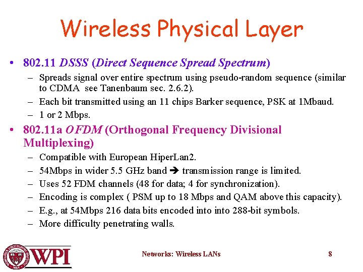 Wireless Physical Layer • 802. 11 DSSS (Direct Sequence Spread Spectrum) – Spreads signal