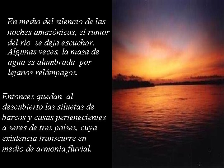 En medio del silencio de las noches amazónicas, el rumor del río se deja