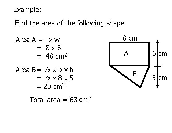 Example: Find the area of the following shape Area A = l x w