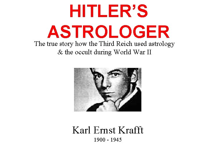 HITLER’S ASTROLOGER The true story how the Third Reich used astrology & the occult