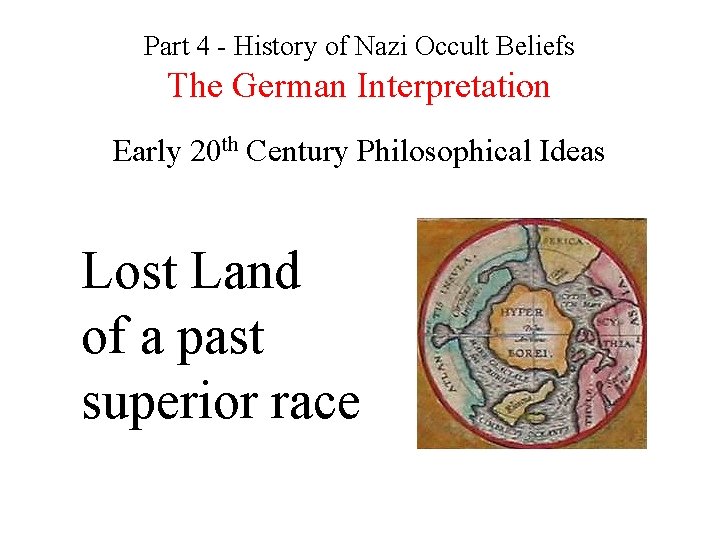 Part 4 - History of Nazi Occult Beliefs The German Interpretation Early 20 th