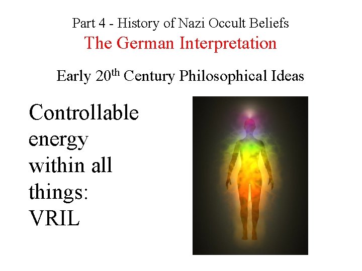 Part 4 - History of Nazi Occult Beliefs The German Interpretation Early 20 th