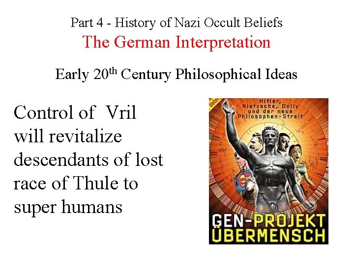 Part 4 - History of Nazi Occult Beliefs The German Interpretation Early 20 th