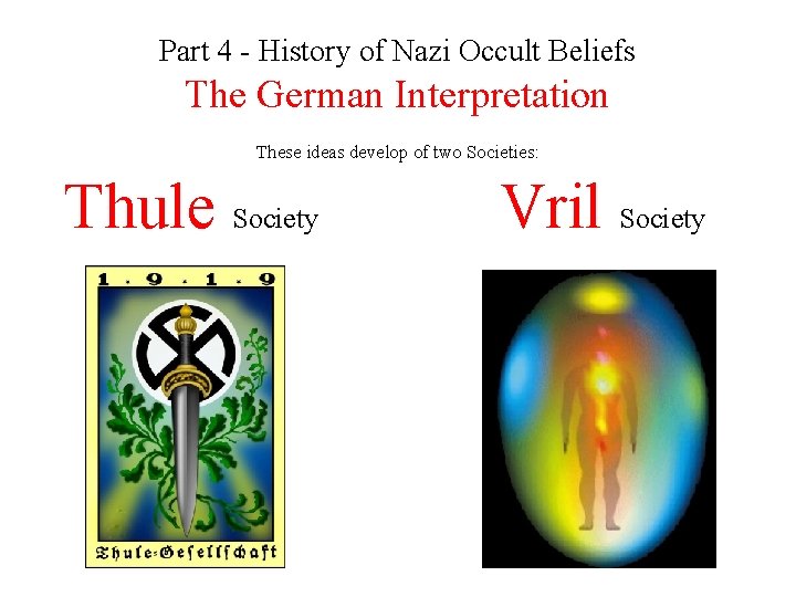 Part 4 - History of Nazi Occult Beliefs The German Interpretation These ideas develop