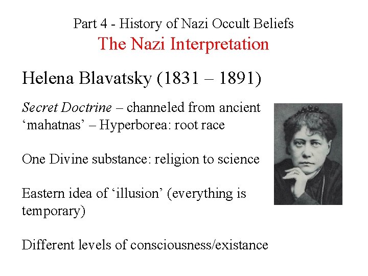 Part 4 - History of Nazi Occult Beliefs The Nazi Interpretation Helena Blavatsky (1831