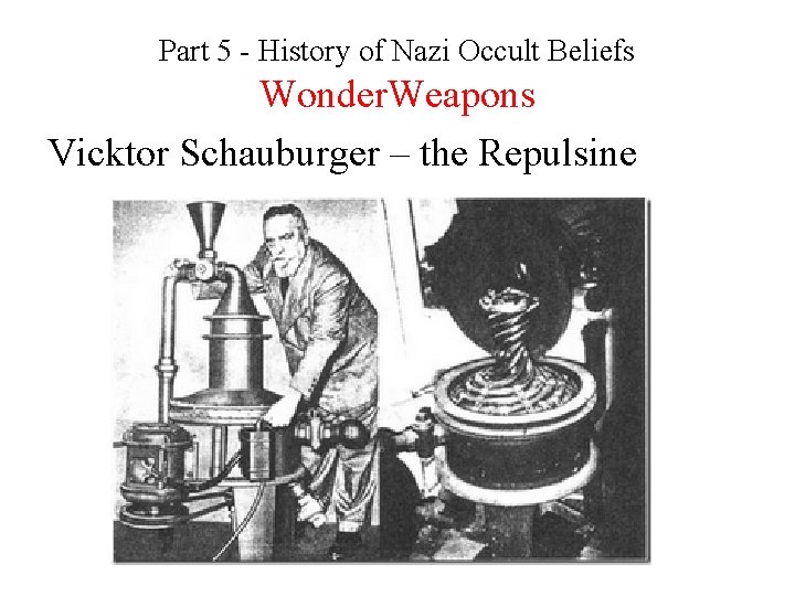 Part 5 - History of Nazi Occult Beliefs Wonder. Weapons Vicktor Schauburger – the