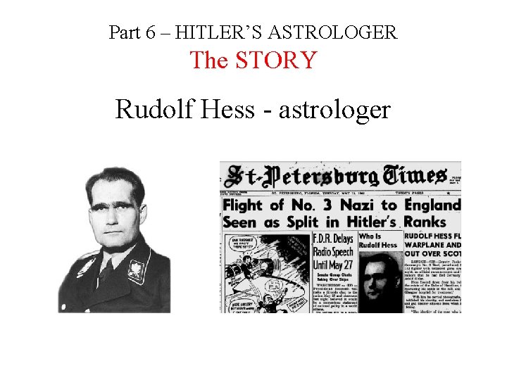 Part 6 – HITLER’S ASTROLOGER The STORY Rudolf Hess - astrologer 