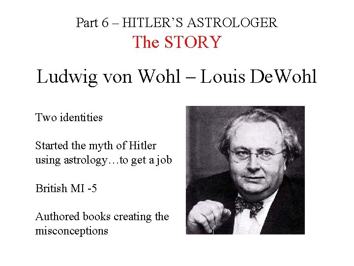 Part 6 – HITLER’S ASTROLOGER The STORY Ludwig von Wohl – Louis De. Wohl