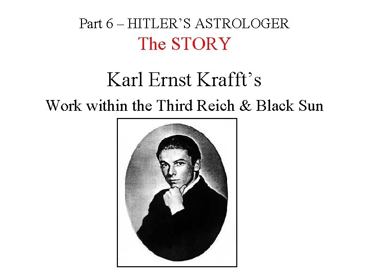 Part 6 – HITLER’S ASTROLOGER The STORY Karl Ernst Krafft’s Work within the Third