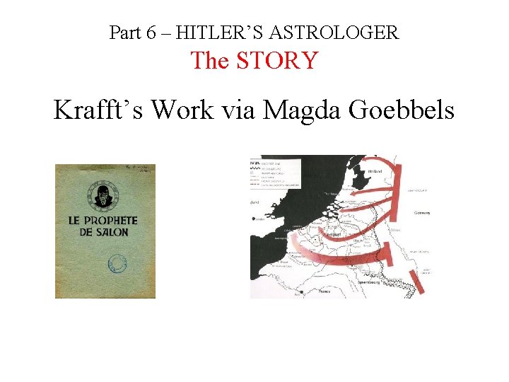 Part 6 – HITLER’S ASTROLOGER The STORY Krafft’s Work via Magda Goebbels 
