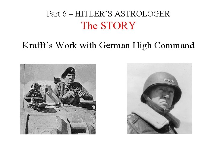 Part 6 – HITLER’S ASTROLOGER The STORY Krafft’s Work with German High Command 
