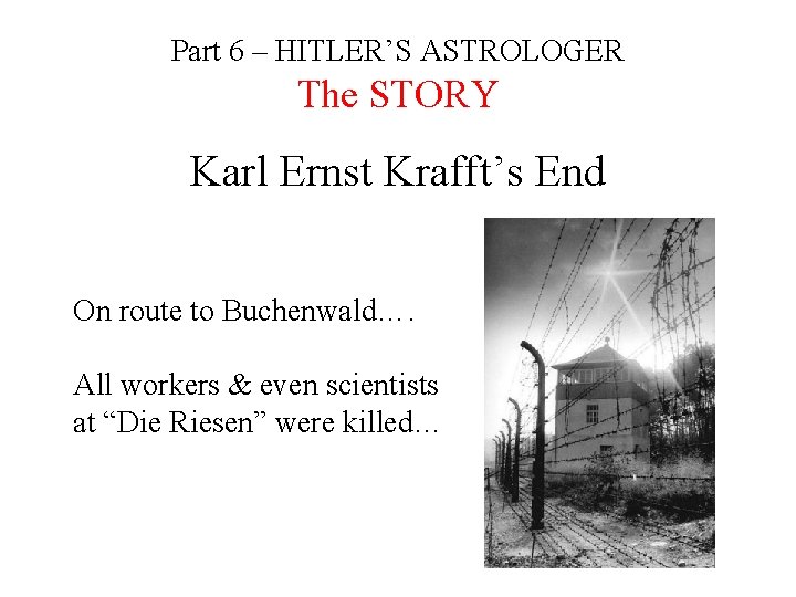 Part 6 – HITLER’S ASTROLOGER The STORY Karl Ernst Krafft’s End On route to