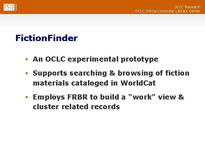 OCLC Research OCLC Online Computer Library Center Fiction. Finder § An OCLC experimental prototype