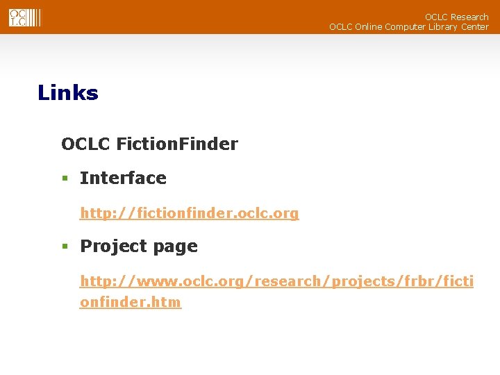 OCLC Research OCLC Online Computer Library Center Links OCLC Fiction. Finder § Interface http: