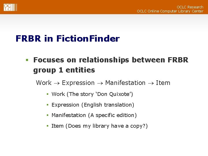 OCLC Research OCLC Online Computer Library Center FRBR in Fiction. Finder § Focuses on