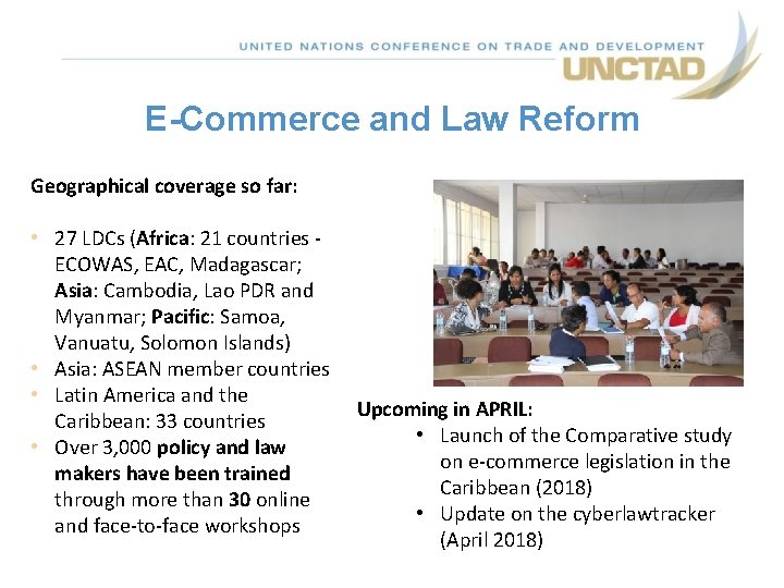E-Commerce and Law Reform Geographical coverage so far: • 27 LDCs (Africa: 21 countries E-Commerce and Law Reform Geographical coverage so far: • 27 LDCs (Africa: 21 countries