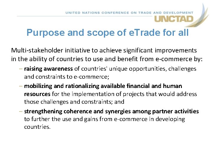 Purpose and scope of e. Trade for all Multi-stakeholder initiative to achieve significant improvements Purpose and scope of e. Trade for all Multi-stakeholder initiative to achieve significant improvements