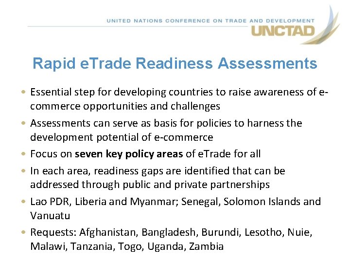 Rapid e. Trade Readiness Assessments • Essential step for developing countries to raise awareness Rapid e. Trade Readiness Assessments • Essential step for developing countries to raise awareness